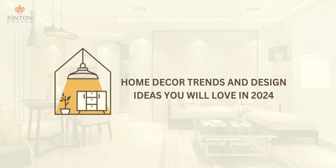 Home Decor Trends and Design Ideas You Will Love in 2024