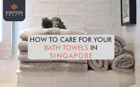 How to Care for Your Bath Towels in Singapore: A Complete Guide
